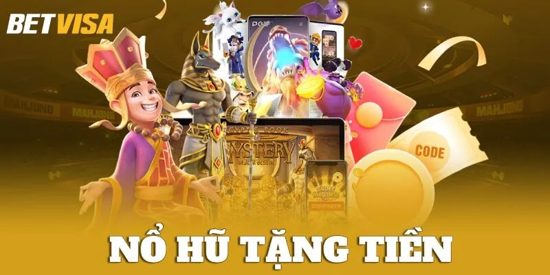 Khám Phá Sân Chơi Nổ Hũ Tặng Tiền BETVISA Siêu Hot Nhất 2025 1 Nổ hũ tặng tiền