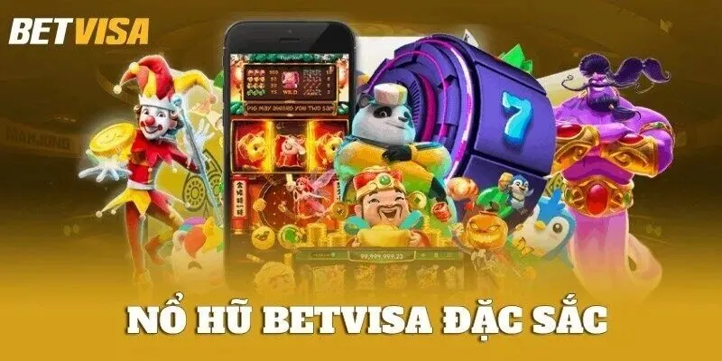 Tham gia sảnh nổ hũ BETVISA